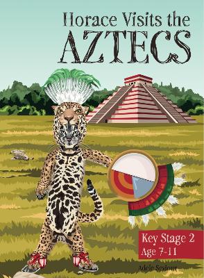 Book cover for Horace Visits The Aztecs