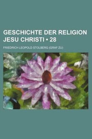 Cover of Geschichte Der Religion Jesu Christi (28)