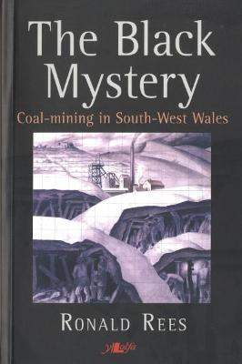 Book cover for Black Mystery, The - Coal-Mining in South-West Wales