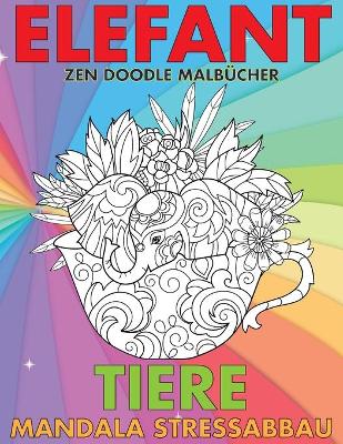 Book cover for Zen Doodle Malbucher - Mandala Stressabbau - Tiere - Elefant