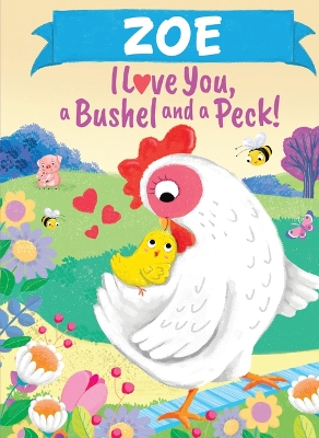 Cover of Zoe I Love You a Bushel and a Peck