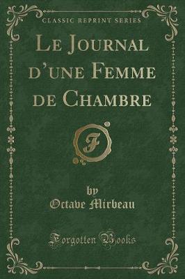 Book cover for Le Journal d'Une Femme de Chambre (Classic Reprint)