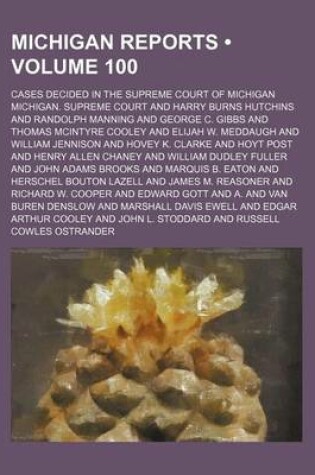 Cover of Michigan Reports (Volume 100); Cases Decided in the Supreme Court of Michigan