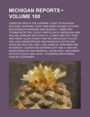 Book cover for Michigan Reports (Volume 100); Cases Decided in the Supreme Court of Michigan