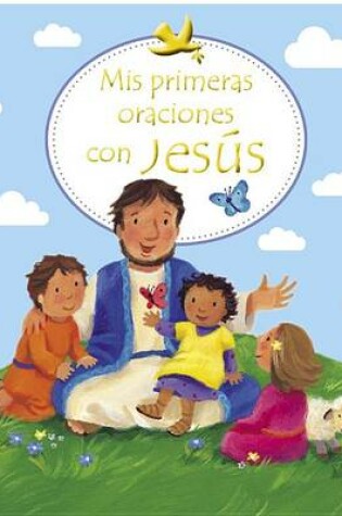 Cover of Mis Primeras Oraciones Con Jesus