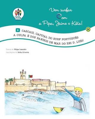 Book cover for Cascais, Capital Do Surf Portugues. a Culpa E DOS Banhos de Mar Do Rei D. Luis!