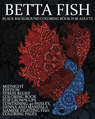Cover of Betta Fish Black Background Coloring Book For Adults