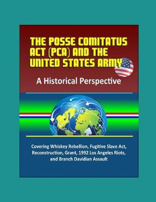 Book cover for The Posse Comitatus Act (PCA) and the United States Army