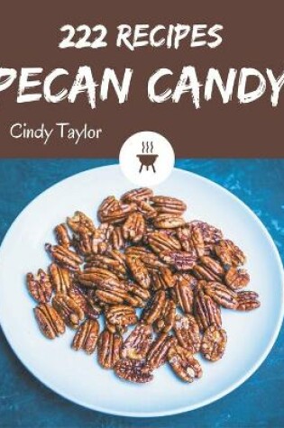 Cover of 222 Pecan Candy Recipes