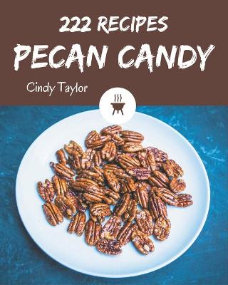 Book cover for 222 Pecan Candy Recipes