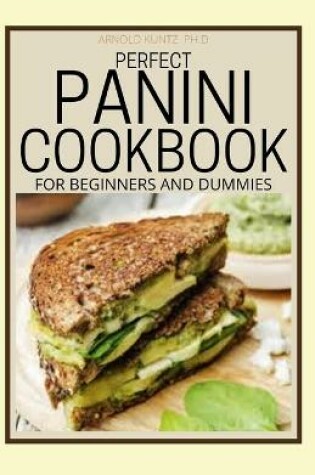 Cover of Perfect Panini Cookbook for Beginners and Dummies