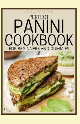 Book cover for Perfect Panini Cookbook for Beginners and Dummies