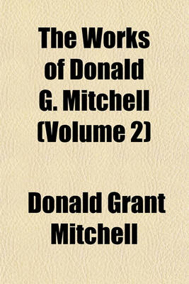 Book cover for The Works of Donald G. Mitchell (Volume 2)