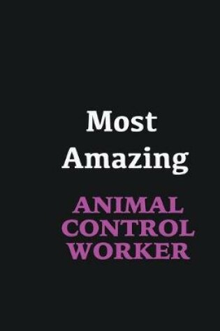 Cover of Most Amazing Animal Control Worker