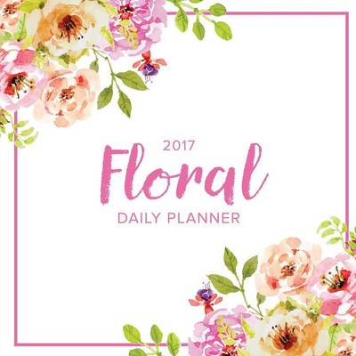Book cover for 2017 Floral Daily Planner