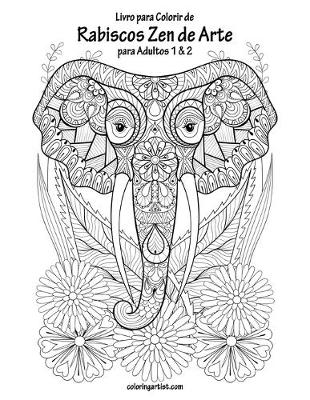 Cover of Livro para Colorir de Rabiscos Zen de Arte para Adultos 1 & 2