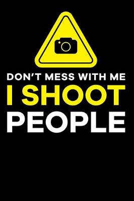 Book cover for Don't Mess With Me I Shoot People