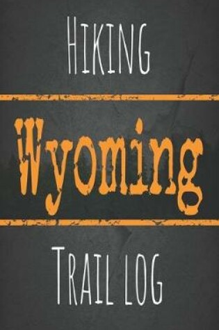 Cover of Hiking Wyoming trail log