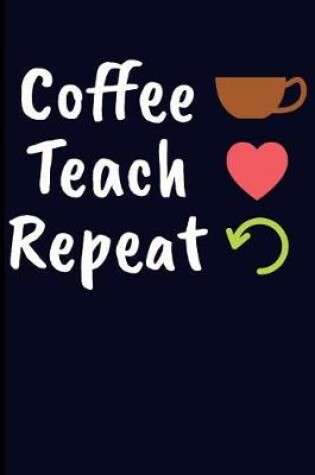 Cover of Coffee Teach Repeat