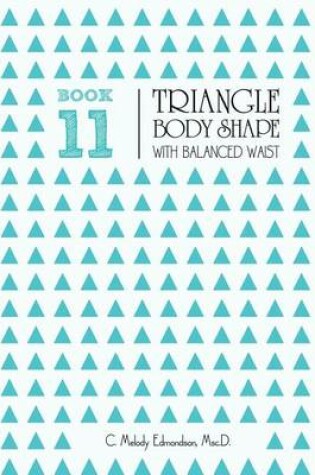 Cover of Book 11 - Triangle Body Shape with a Balanced-Waistplacement