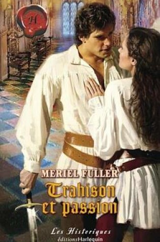 Cover of Trahison Et Passion (Harlequin Les Historiques)