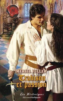Book cover for Trahison Et Passion (Harlequin Les Historiques)