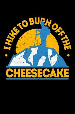 Book cover for I Hike To Burn Off The cheesecake