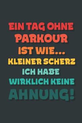 Book cover for Ein Tag ohne Parkour ist wie...