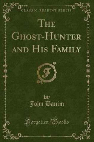 Cover of The Ghost-Hunter and His Family (Classic Reprint)