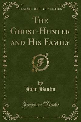 Book cover for The Ghost-Hunter and His Family (Classic Reprint)