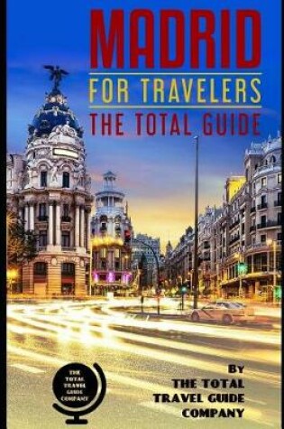 Cover of MADRID FOR TRAVELERS. The total guide