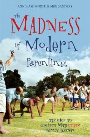 Cover of The Madness of Modern Parenting