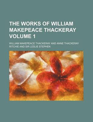 Book cover for The Works of William Makepeace Thackeray Volume 1