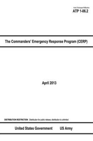 Cover of Army Techniques Publication ATP 1-06.2 The Commanders' Emergency Response Program (CERP) April 2013