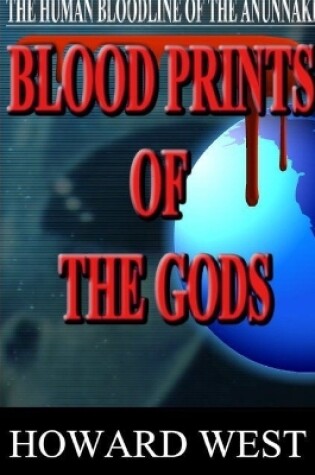 Cover of Blood Prints of the Gods: the Human Bloodline of the Anunnaki