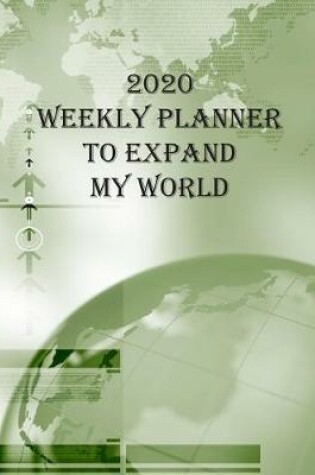 Cover of 2020 Weekly Planner To Expand My World