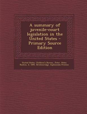Book cover for A Summary of Juvenile-Court Legislation in the United States