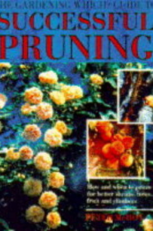 Cover of The " Gardening from "Which?" Guide to Successful Pruning