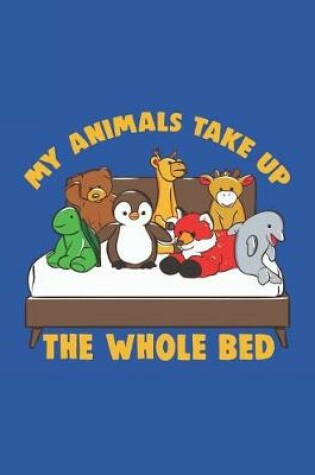 Cover of My Animals Take Up The Whole Bed