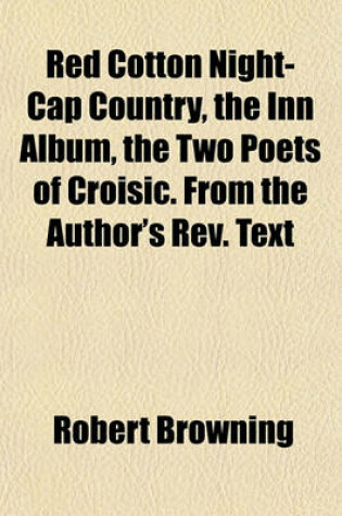 Cover of Red Cotton Night-Cap Country, the Inn Album, the Two Poets of Croisic. from the Author's REV. Text