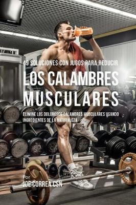 Book cover for 49 Soluciones Con Jugos Para Reducir los Calambres Musculares