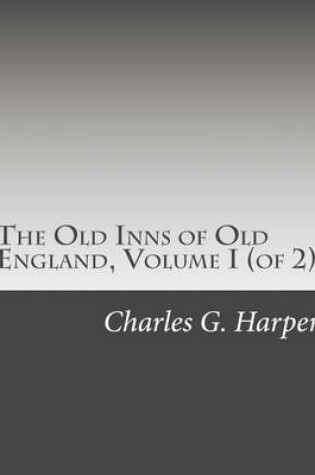 Cover of The Old Inns of Old England, Volume I (of 2)