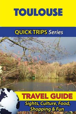 Cover of Toulouse Travel Guide (Quick Trips Series)