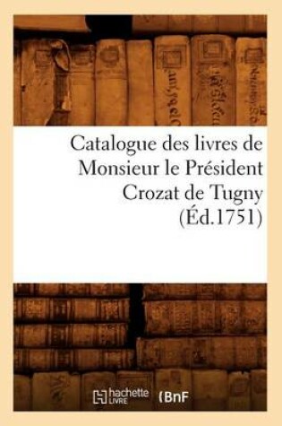 Cover of Catalogue Des Livres de Monsieur Le President Crozat de Tugny (Ed.1751)