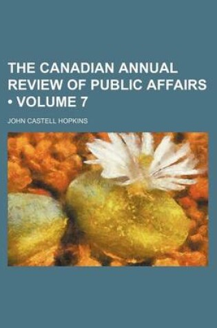 Cover of The Canadian Annual Review of Public Affairs (Volume 7)