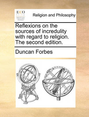 Book cover for Reflexions on the Sources of Incredulity with Regard to Religion. the Second Edition.