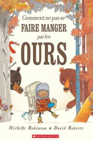 Cover of Comment Ne Pas Se Faire Manger Par Les Ours