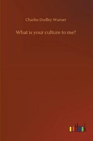 Cover of What is your culture to me?