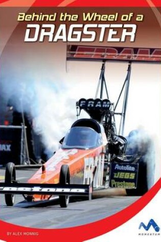 Cover of Behind the Wheel of a Dragster