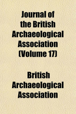 Cover of Journal of the British Archaeological Association (Volume 17)